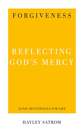Forgiveness: Reflecting God's Mercy (31-Day Devotionals for Life)