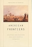 American Frontiers: Cultural Encounters and Continental Conquest
