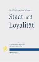 Staat Und Loyalitat: Schonburger Gesprache Zu Recht Und Staat (German Edition) 3161705661 Book Cover