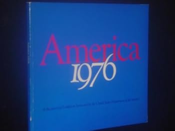 America 1976 a Bicentennial Exhibition Sponsored By the United States Department of the Interior