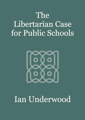 The Libertarian Case For Public Schools (Education)