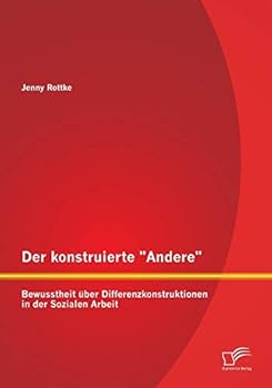 Paperback Der konstruierte Andere: Bewusstheit über Differenzkonstruktionen in der Sozialen Arbeit [German] Book