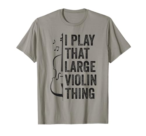 Double Bass I Play That Large Violin Thing Funny Contrabass T-Shirt