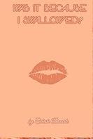Was It Because I Swallowed?: A Cautionary Tale of a Groupie Turned Celebrity Braider Chasing Paper in the ATL 1492955795 Book Cover