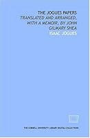 The Jogues papers: translated and arranged, with a memoir, by John Gilmary Shea 1429738723 Book Cover