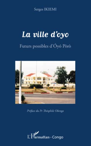 La ville d'Oyo: Futurs possibles d'Oyo Poro