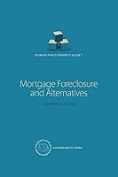 Florida Practitioners Guide: Mortgage Foreclosure and Alternatives 1522196498 Book Cover