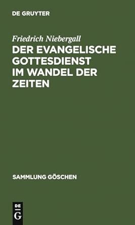 Der evangelische Gottesdienst im Wandel der Zeiten: 894 Reprint 2012 ed. Edition-Wow! eBook