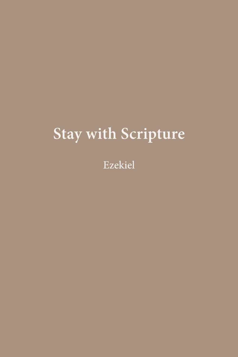 Ezekiel: Glory Restored (Stay with Scripture)