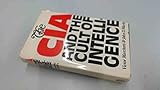 The CIA and the cult of intelligence / by Victor Marchetti and John D. Marks ; introduction by Melvin Wulf