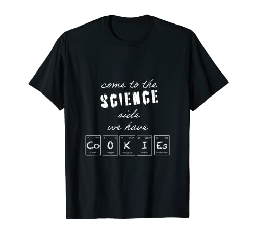 Chemistry com to science we have cookies table périodique T-Shirt