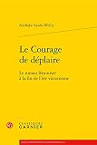 Le Courage de déplaire: Le roman féministe à la fin de l'ère victorienne