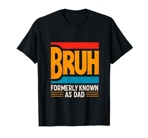 Funny Father's Day Bruh Formerly Known As Dad Camiseta