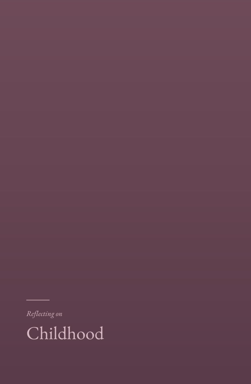 Reflecting on Childhood: A gentle, research grounded journal for the adult looking back.