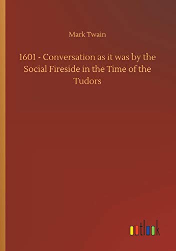 1601 - Conversation as it was by the Social Fireside in the Time of the Tudors
