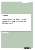 Ganztagsschule. Ein Beitrag f�r mehr Chancengerechtigkeit im deutschen Bildungssystem? 366805827X Book Cover