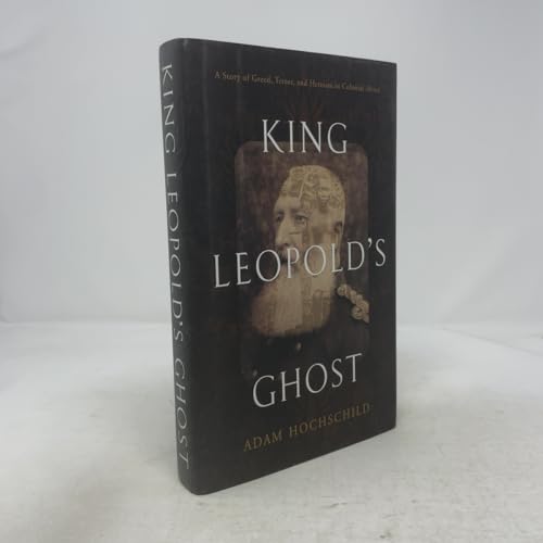 King Leopold's Ghost: A Story of Greed, Terror, and Heroism in Colonial Africa