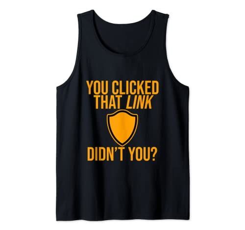 You Clicked That Link, Didn't You --- Camiseta sin Mangas