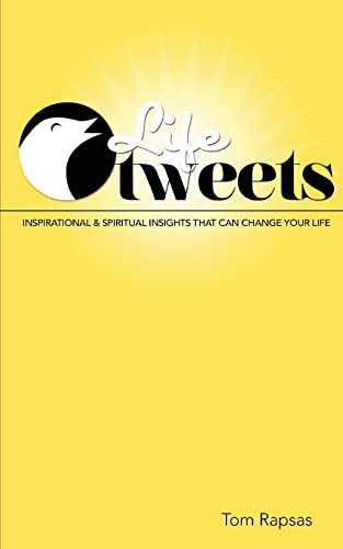 Life Tweets: Inspirational & Spiritual Insights That Can Change Your Life.