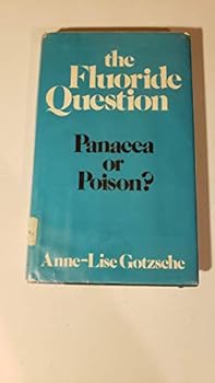 Hardcover The Flouride Question: Panacea or Poison? Book