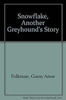 Snowflake, Another Greyhound's Story 0964447010 Book Cover