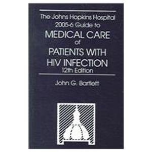The Johns Hopkins Hospital 2005-6 Guide to Medical Care of Patients With HIV Infection (The John Hopkins Hospital Guide to Medical Care of Patients with HIV Infection 2005-06)