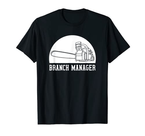 Divertido Chainsaw Branch Manager Leñador y Registrador Camiseta