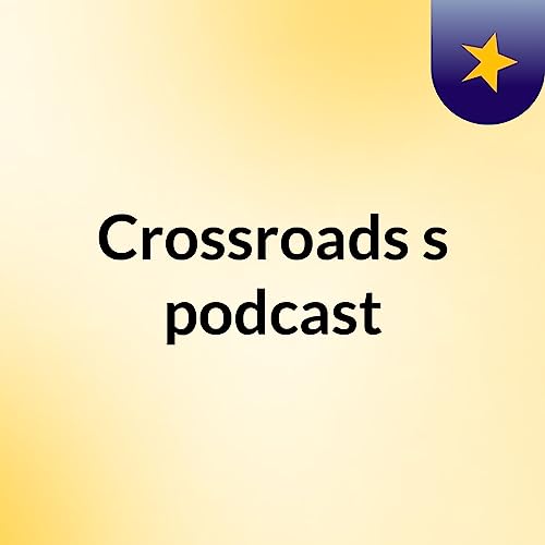 Crossroads's podcast Podcast Por Crossroads Of life arte de portada