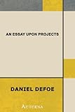 An Essay Upon Projects - Daniel Defoe 
