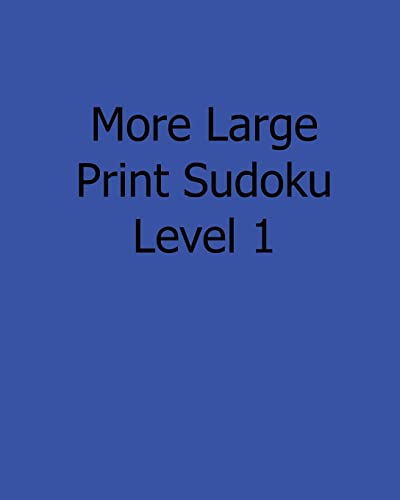 More Large Print Sudoku Level 1: Fun, Large Print Sudoku Puzzles