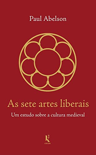 As Sete Artes Liberais: Um Estudo Sobre A Cultura Medieval