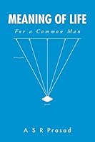 Meaning of Life: For a Common Man 1482849542 Book Cover