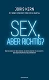 Sex, aber richtig?: Über die Sache mit dem Konsens, die komplizierter ist als gedacht, aber auch entspannter als befürchtet – Mit einem Vorwort von Mithu Sanyal
