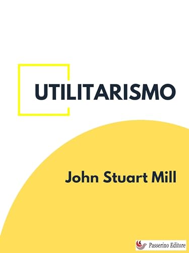 Utilitarismo (Italian Edition)