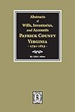 Abstracts of Wills, Inventories, & Accounts, Patrick County, Virginia, 1791-1823