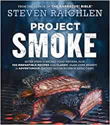 Project Smoke Seven Steps to Smoked Food Nirvana Plus 100 Irresistible Recipes from Classic Slam-Dunk Brisket to Adventurous Smoked Bacon-Bourbon Apple Crisp Illustrated 2016@Paperback(13 Jun)