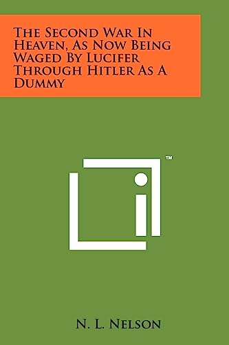 The Second War in Heaven, as Now Being Waged by Lucifer Through Hitler as a Dummy