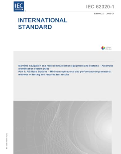 livre IEC 62320-1:2015 ED2 Équipement et systèmes de navigation et de radiocommunication maritimes - Système d'identification automatique (AIS) - Partie 1 : Stations de base AIS