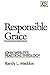 Produktbild Responsible Grace: John Wesley's Practical Theology (Kingswood Series)
