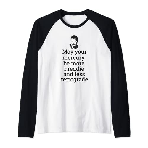 Que tu Mercury sea más Freddie y menos encendedor retrógrado Camiseta Manga Raglan