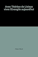 Broché - Avec thérèse de lisieux - vivre l evangile aujourd hui 2908576392 Book Cover