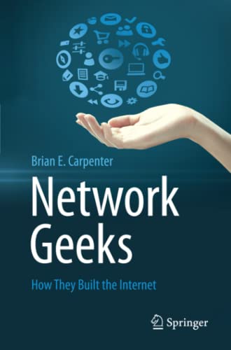 Network Geeks: How They Built the Internet