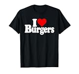 I LOVE HEART BURGERS HAMBURGERS CHEESEBURGERS T-Shirt