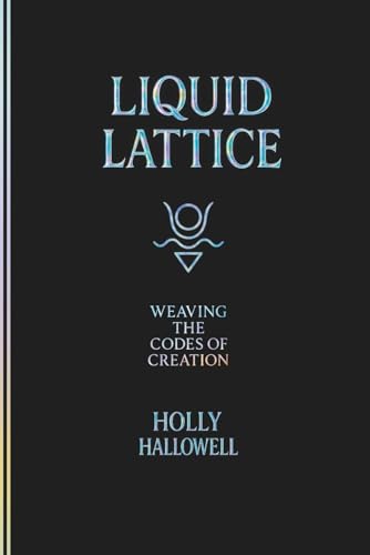 Liquid Lattice: Weaving the Codes of Creation (The Double Helix Prophecy)