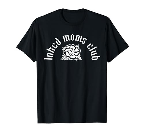 Inked Moms Club Tattooed Mom with Tattoos Inked Mother T-Shirt,