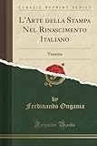L'Arte della Stampa Nel Rinascimento Italiano (Classic Reprint): Venezia (Italian Edition)