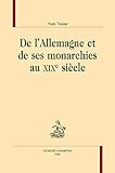 De l'Allemagne et de ses monarchies au XIXe siècle