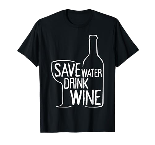 Save Water Drink Wine Rotwein Weißwein Weinprobe Wein T-Shirt
