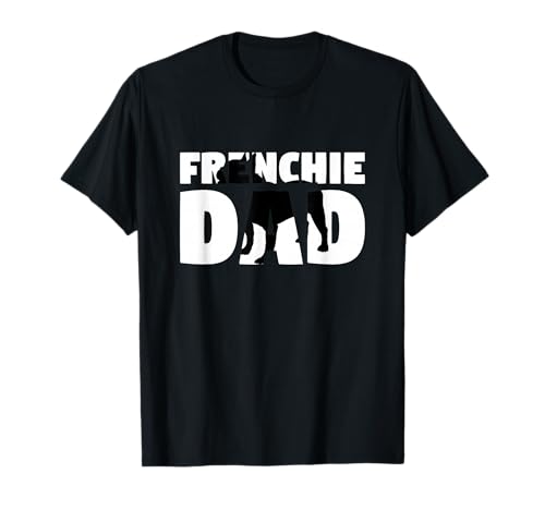 Frenchie Dad T-Shirt French Bulldog Gift Father Dog Dad Tee T-Shirt
