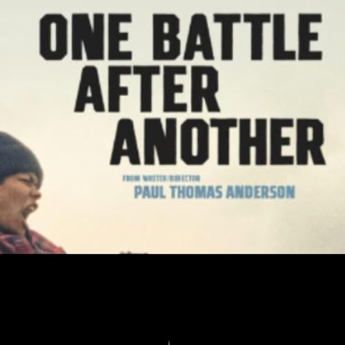 Brilliant Filmmaking - Disturbing Message: One Battle After Another